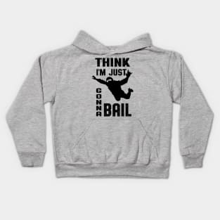 Think I'm Gonna Bail Skydiver Gift Kids Hoodie